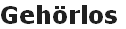 Gehörlos
