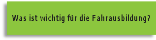 Was ist wichtig für die Fahrausbildung?