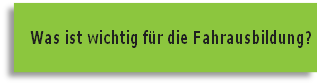 Was ist wichtig für die Fahrausbildung?