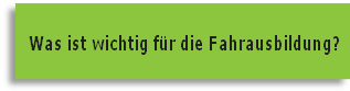 Was ist wichtig für die Fahrausbildung?