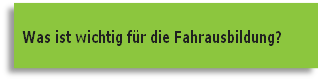 Was ist wichtig für die Fahrausbildung?