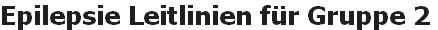 Epilepsie Leitlinien für Gruppe 2